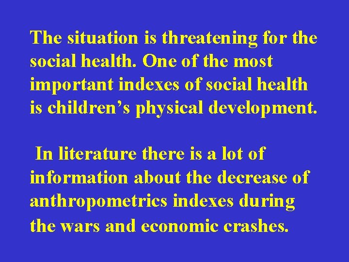 The situation is threatening for the social health. One of the most important indexes