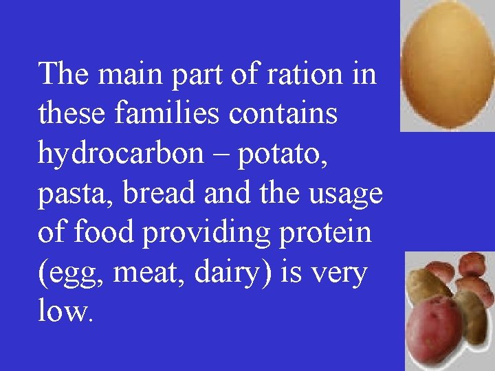 The main part of ration in these families contains hydrocarbon – potato, pasta, bread