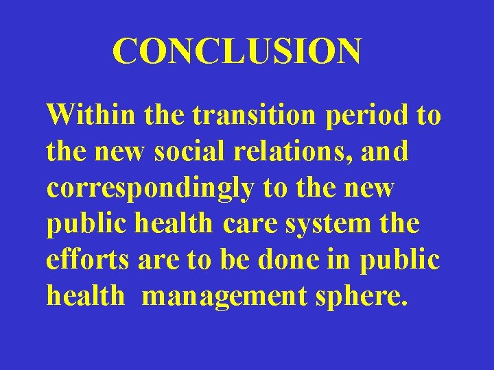 CONCLUSION Within the transition period to the new social relations, and correspondingly to the