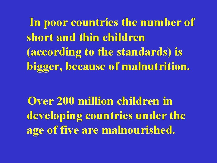 In poor countries the number of short and thin children (according to the standards)