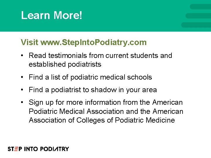 Learn More! Visit www. Step. Into. Podiatry. com • Read testimonials from current students