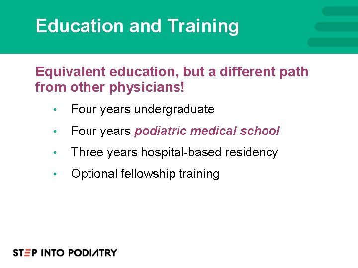 Education and Training Equivalent education, but a different path from other physicians! • Four