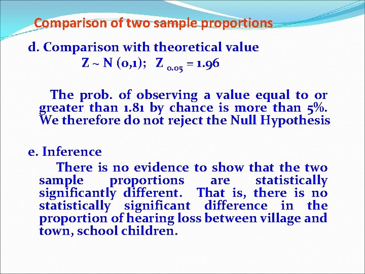 Comparison of two sample proportions d. Comparison with theoretical value Z ~ N (0,