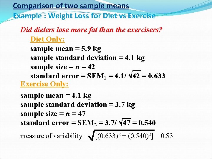 Comparison of two sample means Example : Weight Loss for Diet vs Exercise Did