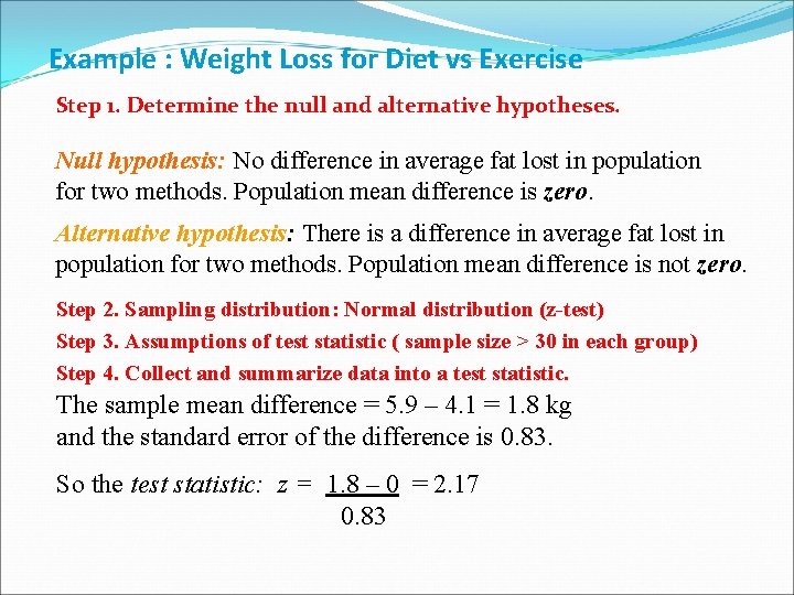 Example : Weight Loss for Diet vs Exercise Step 1. Determine the null and
