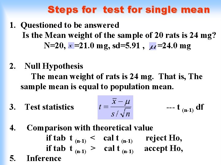 Steps for test for single mean 1. Questioned to be answered Is the Mean