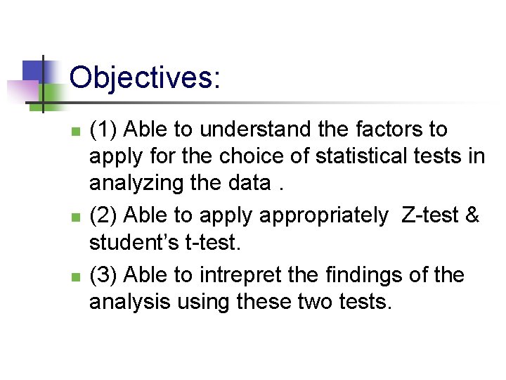 Objectives: n n n (1) Able to understand the factors to apply for the