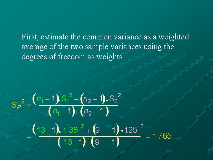 First, estimate the common variance as a weighted average of the two sample variances