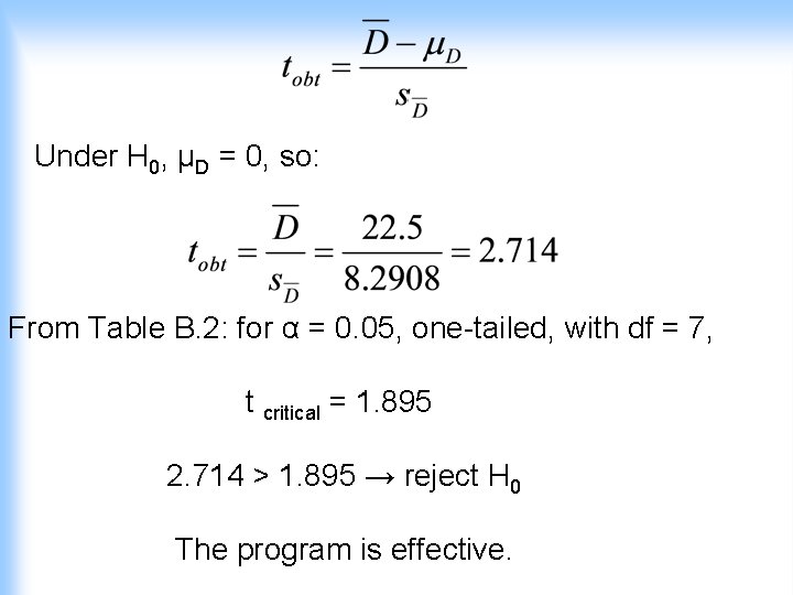 Under H 0, µD = 0, so: From Table B. 2: for α =