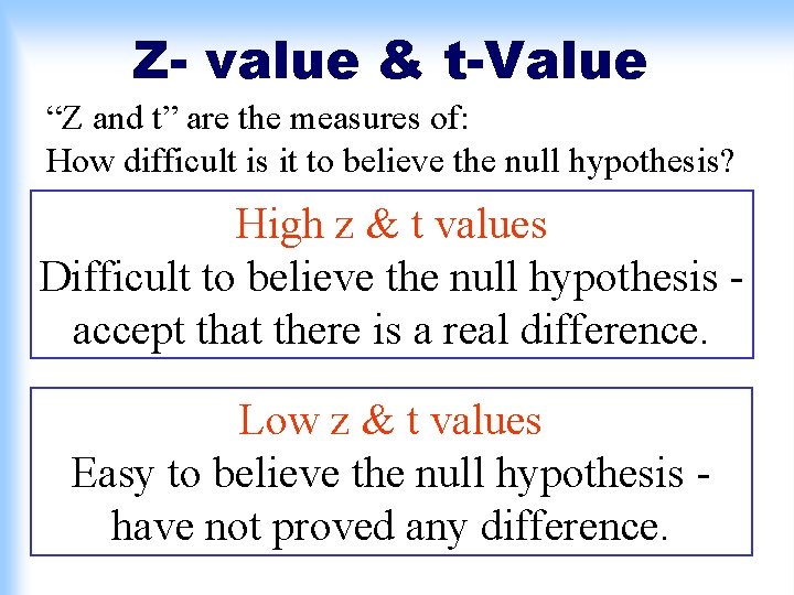 Z- value & t-Value “Z and t” are the measures of: How difficult is