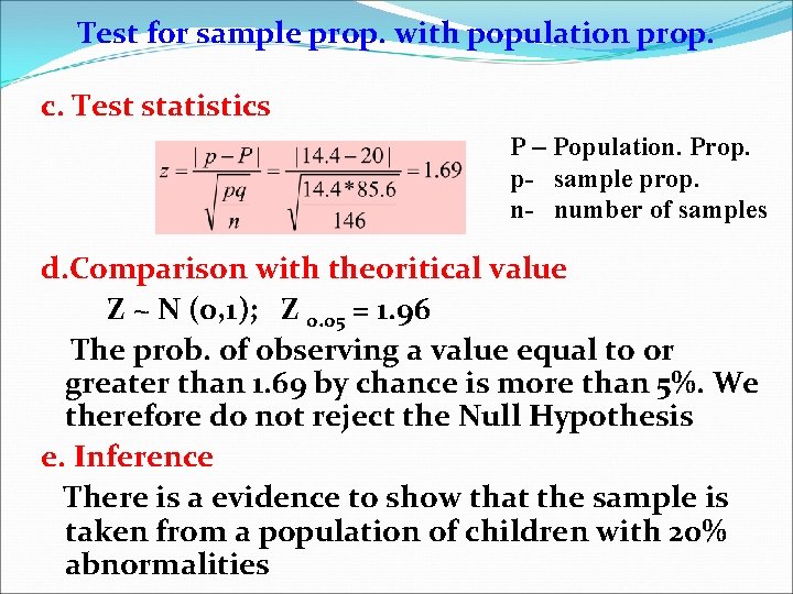 Test for sample prop. with population prop. c. Test statistics P – Population. Prop.