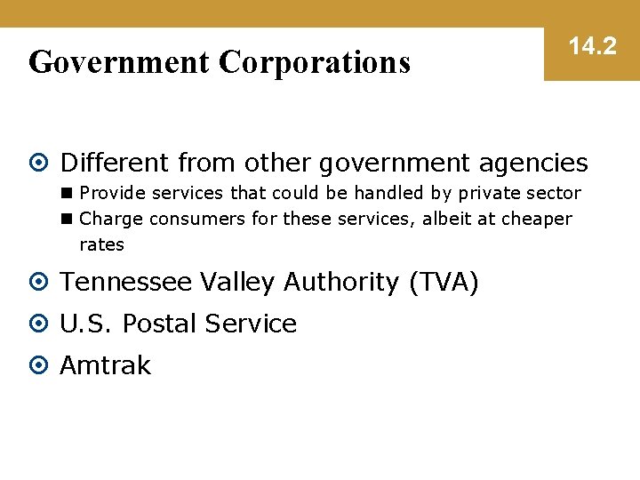 Government Corporations 14. 2 Different from other government agencies n Provide services that could