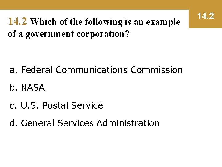 14. 2 Which of the following is an example of a government corporation? a.