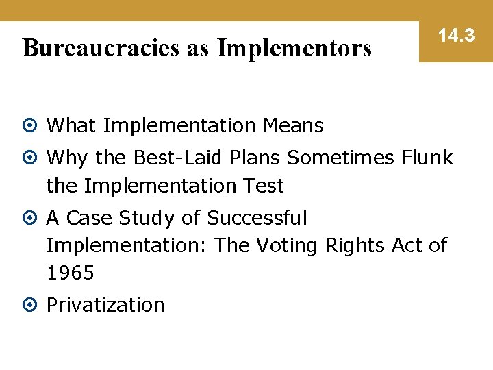 Bureaucracies as Implementors 14. 3 What Implementation Means Why the Best-Laid Plans Sometimes Flunk