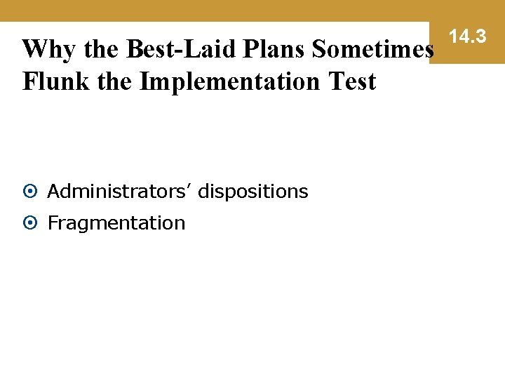 Why the Best-Laid Plans Sometimes Flunk the Implementation Test Administrators’ dispositions Fragmentation 14. 3