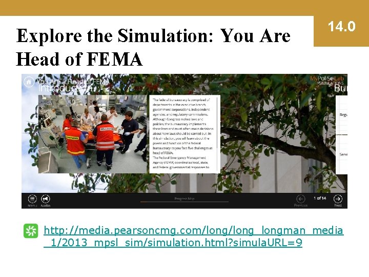 Explore the Simulation: You Are Head of FEMA 14. 0 http: //media. pearsoncmg. com/long_longman_media