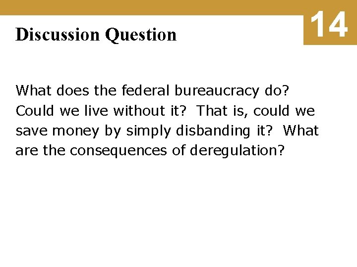 Discussion Question 14 What does the federal bureaucracy do? Could we live without it?