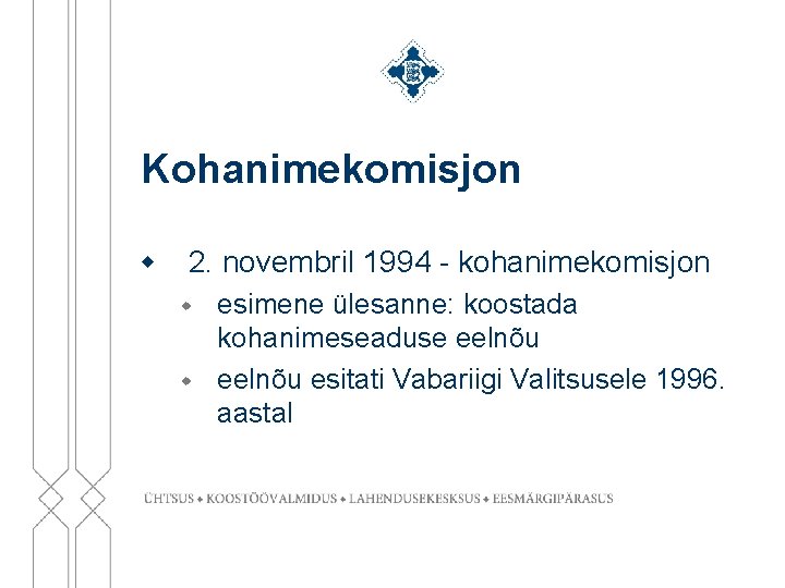 Kohanimekomisjon w 2. novembril 1994 - kohanimekomisjon w w esimene ülesanne: koostada kohanimeseaduse eelnõu