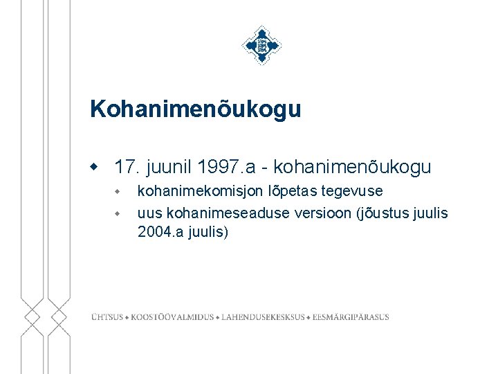 Kohanimenõukogu w 17. juunil 1997. a - kohanimenõukogu w w kohanimekomisjon lõpetas tegevuse uus