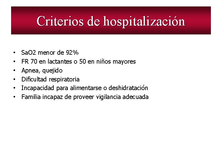 Criterios de hospitalización • • • Sa. O 2 menor de 92% FR 70