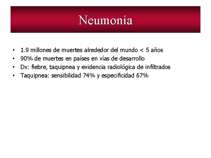 Neumonía • • 1. 9 millones de muertes alrededor del mundo < 5 años