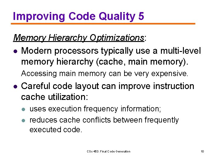Improving Code Quality 5 Memory Hierarchy Optimizations: l Modern processors typically use a multi-level