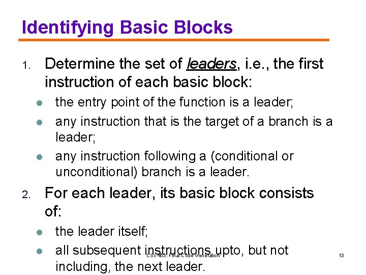 Identifying Basic Blocks Determine the set of leaders, i. e. , the first instruction