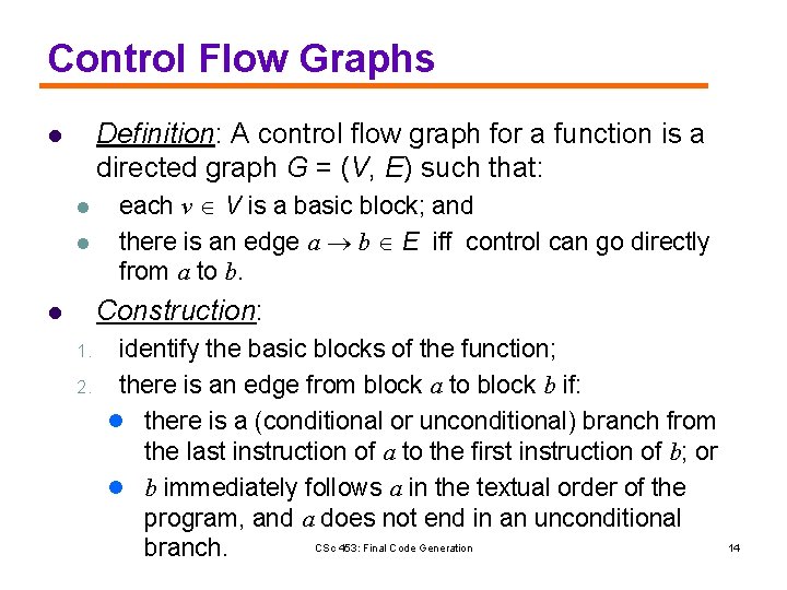 Control Flow Graphs Definition: A control flow graph for a function is a directed