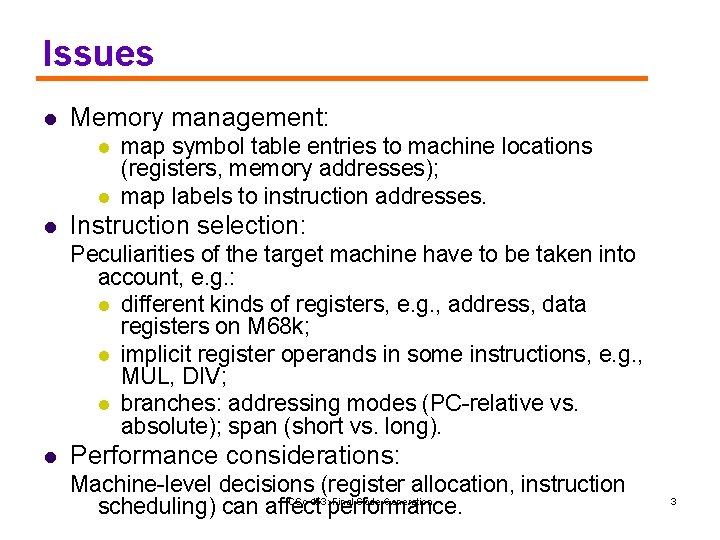 Issues l Memory management: l l l map symbol table entries to machine locations