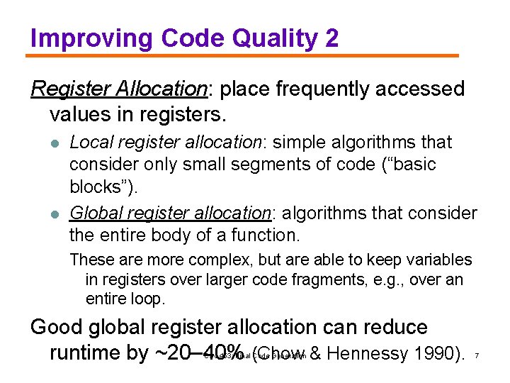 Improving Code Quality 2 Register Allocation: place frequently accessed values in registers. l l