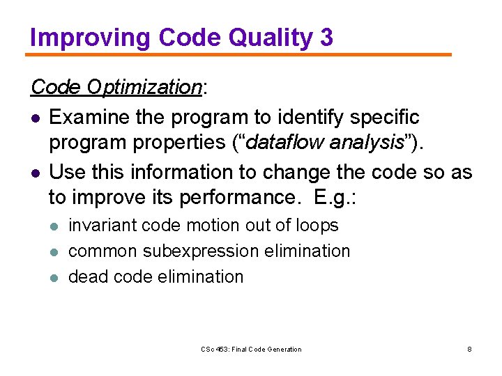 Improving Code Quality 3 Code Optimization: l Examine the program to identify specific program