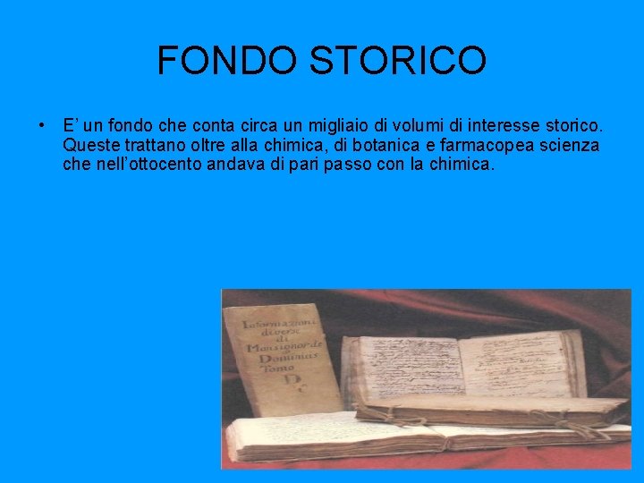 FONDO STORICO • E’ un fondo che conta circa un migliaio di volumi di