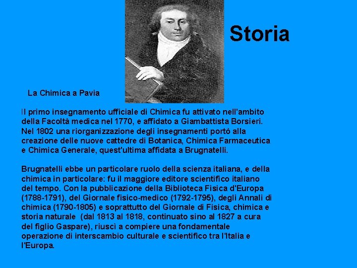 Storia La Chimica a Pavia Il primo insegnamento ufficiale di Chimica fu attivato nell'ambito