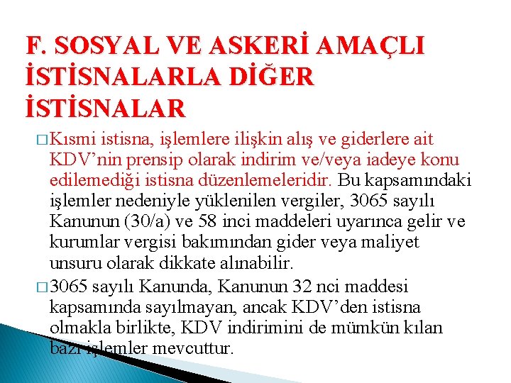 F. SOSYAL VE ASKERİ AMAÇLI İSTİSNALARLA DİĞER İSTİSNALAR � Kısmi istisna, işlemlere ilişkin alış