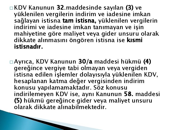 � KDV Kanunun 32. maddesinde sayılan (3) ve yüklenilen vergilerin indirim ve iadesine imkan