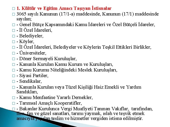 1. Kültür ve Eğitim Amacı Taşıyan İstisnalar � 3065 sayılı Kanunun (17/1 -a) maddesinde,