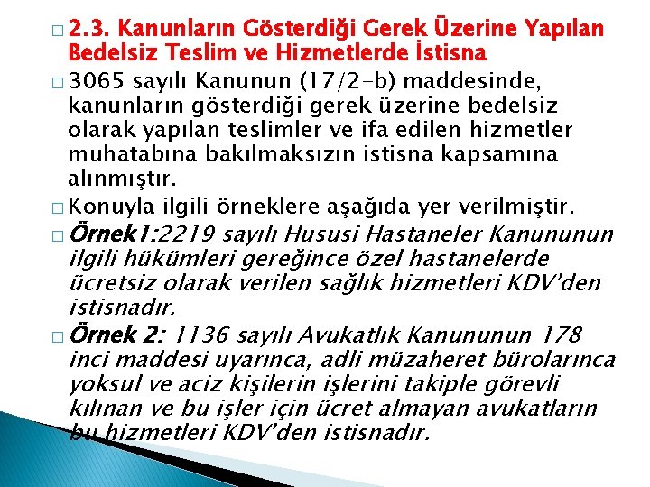 � 2. 3. Kanunların Gösterdiği Gerek Üzerine Yapılan Bedelsiz Teslim ve Hizmetlerde İstisna �