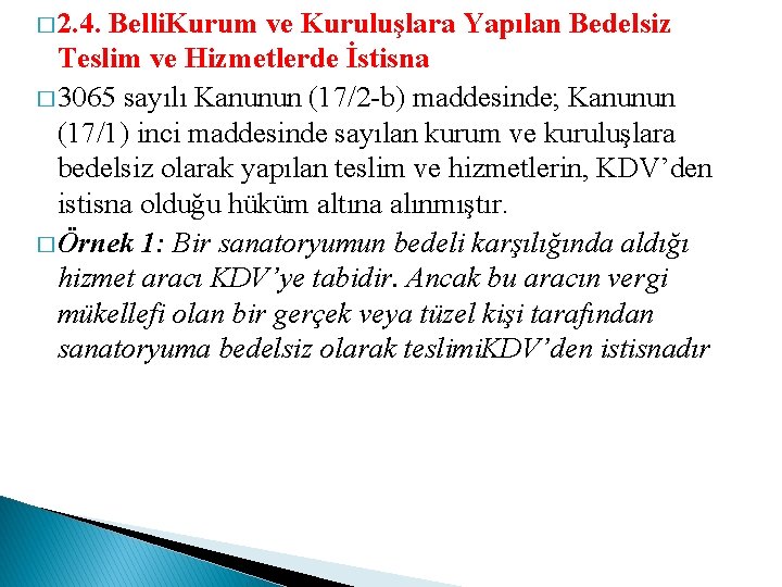 � 2. 4. Belli. Kurum ve Kuruluşlara Yapılan Bedelsiz Teslim ve Hizmetlerde İstisna �