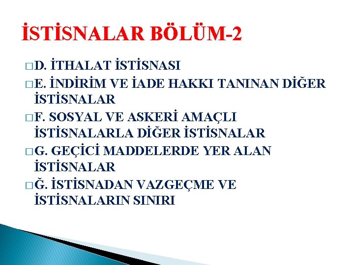 İSTİSNALAR BÖLÜM-2 � D. İTHALAT İSTİSNASI � E. İNDİRİM VE İADE HAKKI TANINAN DİĞER