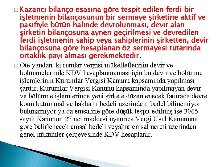 � Kazancı bilanço esasına göre tespit edilen ferdi bir işletmenin bilançosunun bir sermaye şirketine