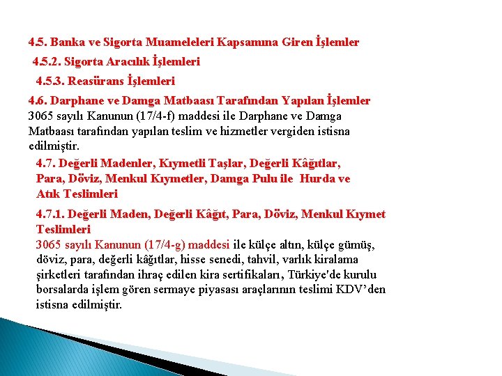 4. 5. Banka ve Sigorta Muameleleri Kapsamına Giren İşlemler 4. 5. 2. Sigorta Aracılık