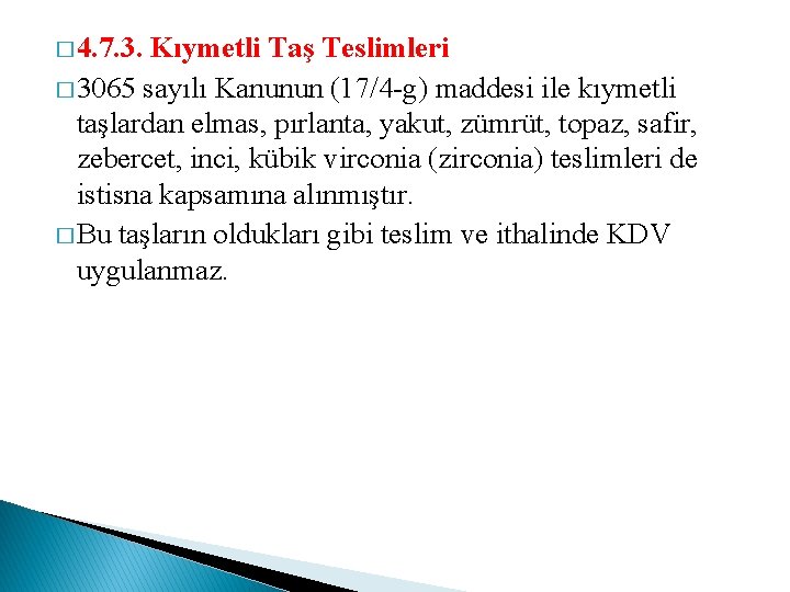 � 4. 7. 3. Kıymetli Taş Teslimleri � 3065 sayılı Kanunun (17/4 -g) maddesi