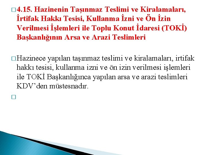 � 4. 15. Hazinenin Taşınmaz Teslimi ve Kiralamaları, İrtifak Hakkı Tesisi, Kullanma İzni ve