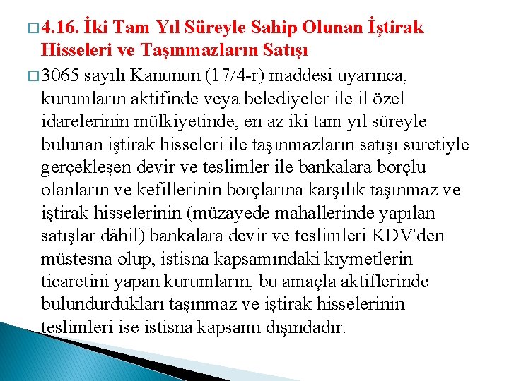 � 4. 16. İki Tam Yıl Süreyle Sahip Olunan İştirak Hisseleri ve Taşınmazların Satışı