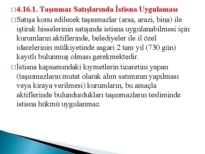 � 4. 16. 1. Taşınmaz Satışlarında İstisna Uygulaması � Satışa konu edilecek taşınmazlar (arsa,