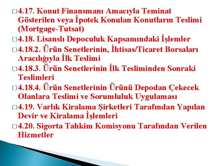 � 4. 17. Konut Finansmanı Amacıyla Teminat Gösterilen veya İpotek Konulan Konutların Teslimi (Mortgage-Tutsat)