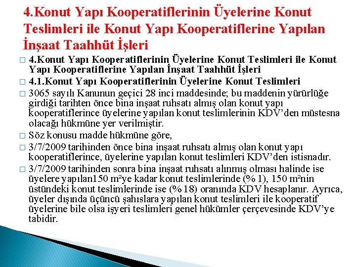 4. Konut Yapı Kooperatiflerinin Üyelerine Konut Teslimleri ile Konut Yapı Kooperatiflerine Yapılan İnşaat Taahhüt