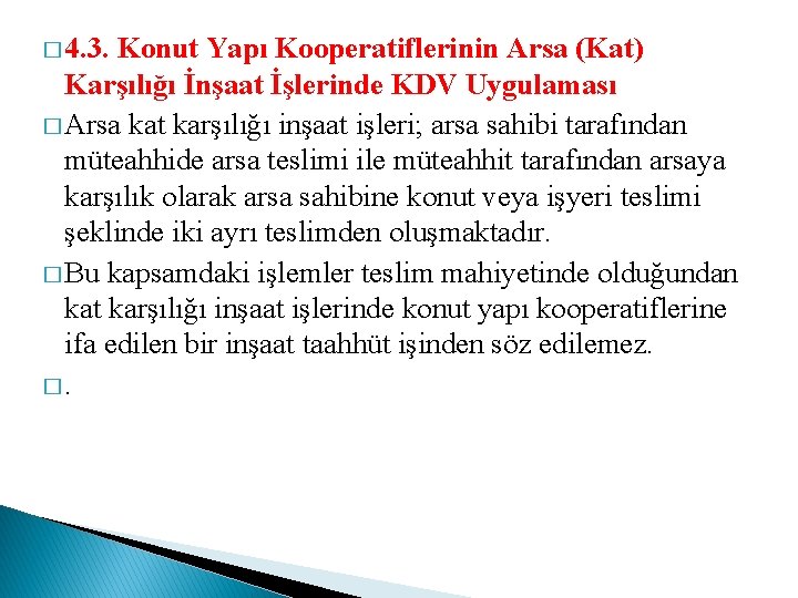 � 4. 3. Konut Yapı Kooperatiflerinin Arsa (Kat) Karşılığı İnşaat İşlerinde KDV Uygulaması �