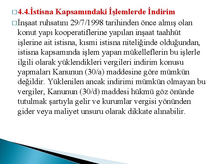 � 4. 4. İstisna Kapsamındaki İşlemlerde İndirim � İnşaat ruhsatını 29/7/1998 tarihinden önce almış