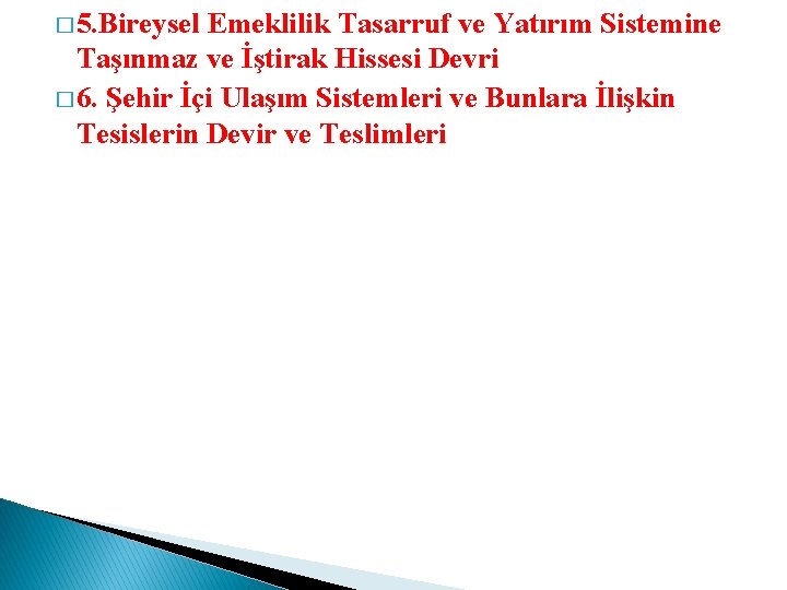 � 5. Bireysel Emeklilik Tasarruf ve Yatırım Sistemine Taşınmaz ve İştirak Hissesi Devri �